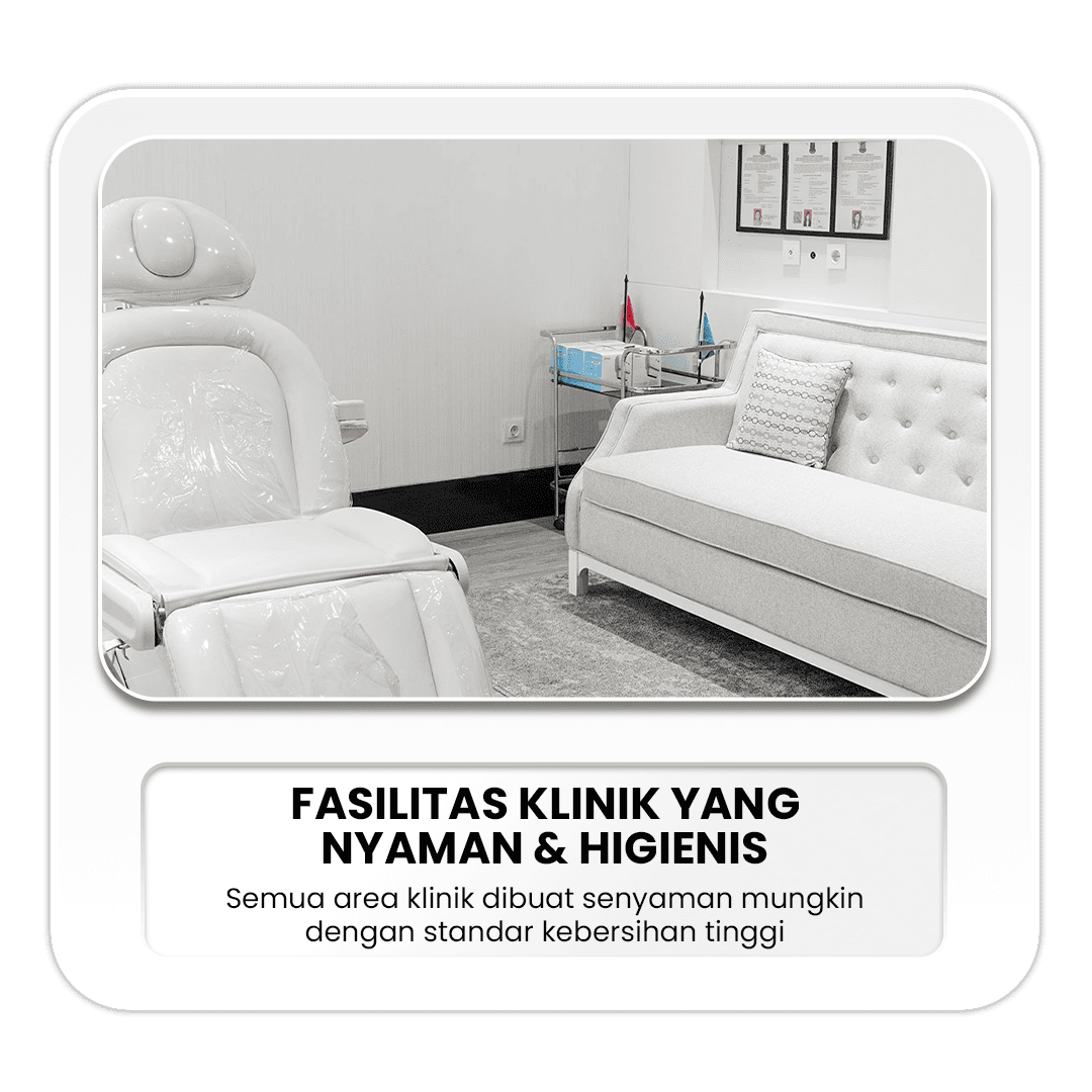 Fasilitas Klinik yang Nyaman & Higienis Semua area klinik dibuat senyaman mungkin dengan standar kebersihan  tinggi.